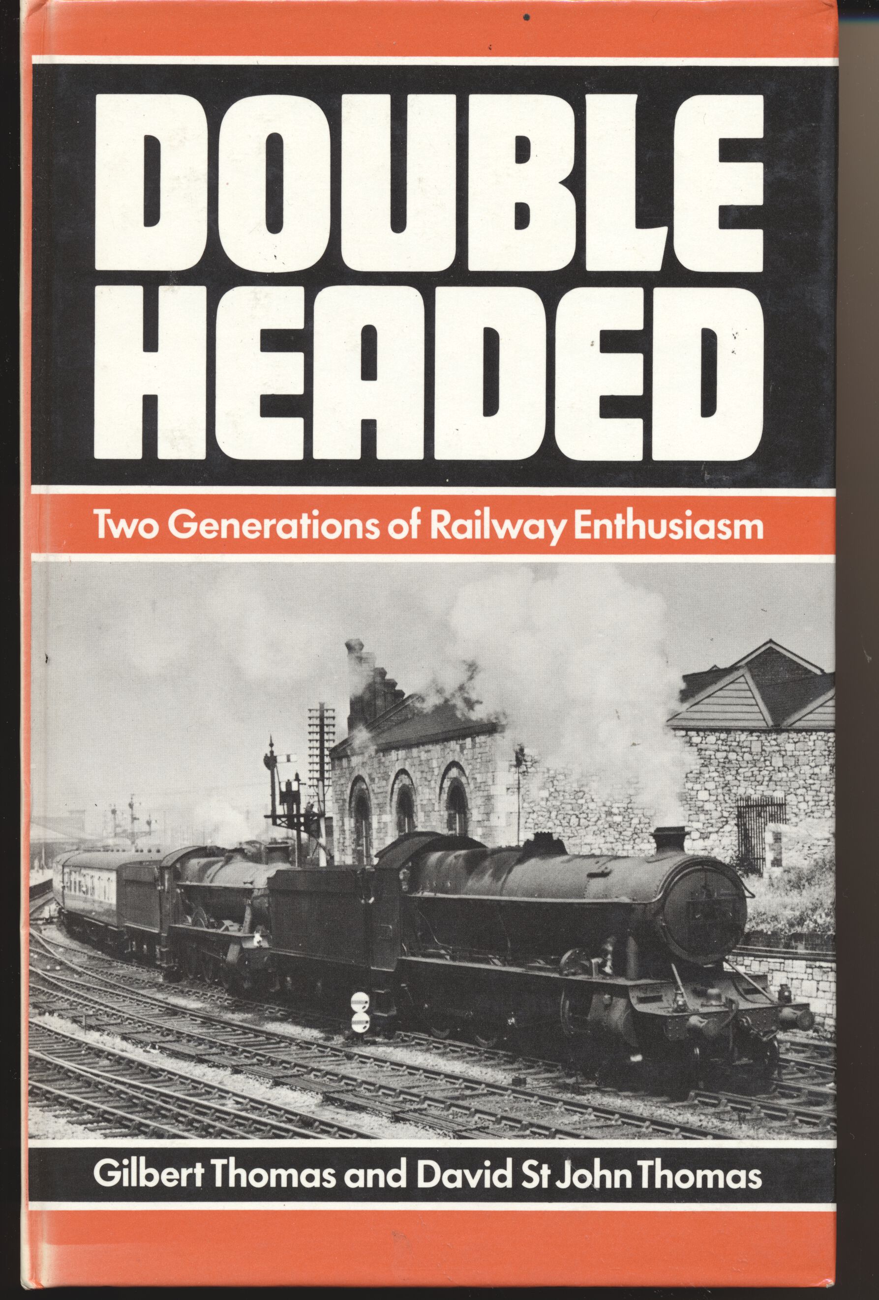 Double Headed - Two Generations of Railway Enthusiasm - Gilbert Thomas and David St John Thomas